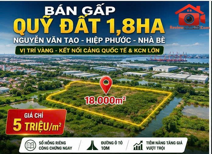 Bán gấp đất 18.000m Đường Nguyễn Văn Tạo – Phường cũ Hiệp Phước Quận Nhà Bè – Phường mới Hiệp Phước – Thành phố Hồ Chí Minh 100 tỷ